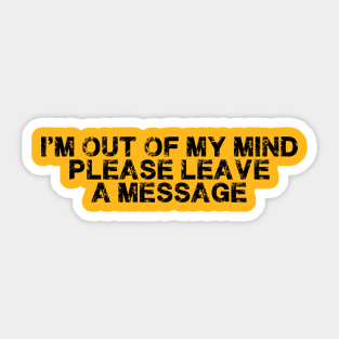 I'm Out Of My Mind Please Leave A Message Funny Quote Sticker